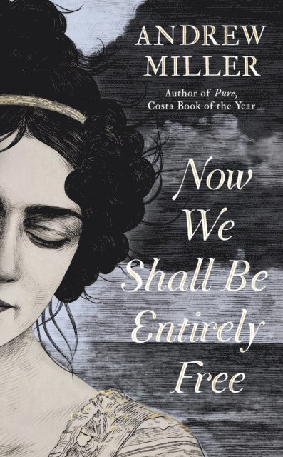 Andrew Miller - Now We Shall Be Entirely Free, E-bok
