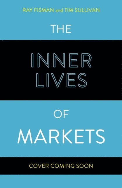 Tim Sullivan, Ray Fisman - Inner Lives of Markets, E-bok