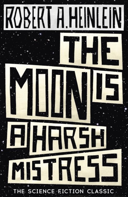Robert A. Heinlein - Moon is a Harsh Mistress, E-bok