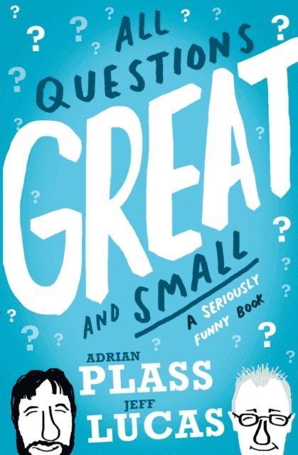 Jeff Lucas, Adrian Plass - All Questions Great and Small, E-bok