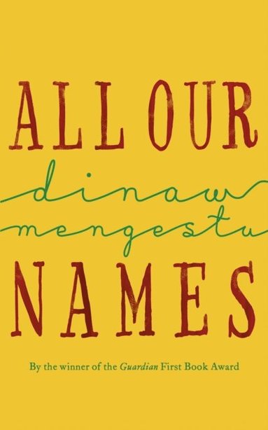 Dinaw Mengestu - All Our Names, E-bok