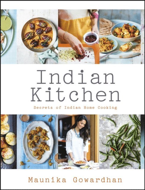 Maunika Gowardhan - Indian Kitchen: Secrets of Indian home cooking, E-bok