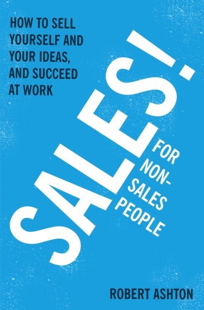 Robert Ashton - Sales for Non-Salespeople, E-bok