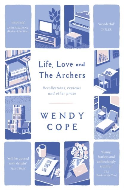 Wendy Cope - Life, Love and The Archers, E-bok