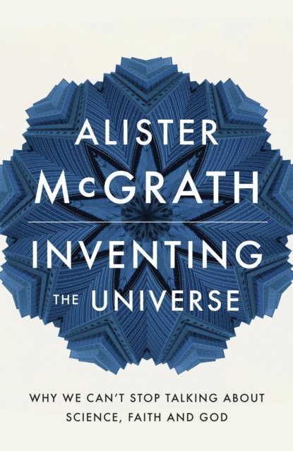 Alister E McGrath - Inventing the Universe, E-bok