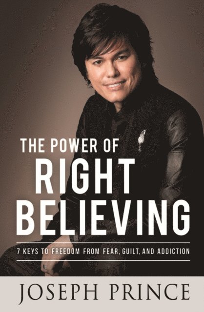 Joseph Prince - Power of Right Believing, E-bok