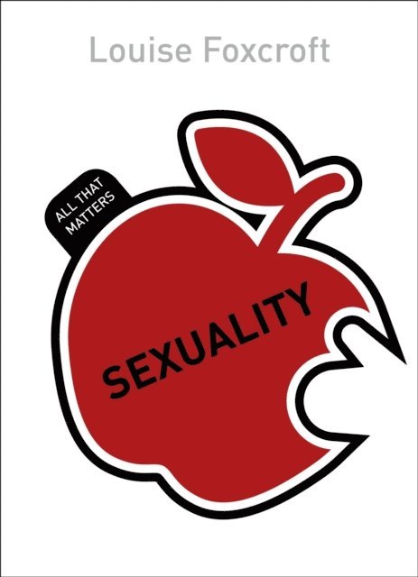 Louise Foxcroft - Sexuality: All That Matters, E-bok