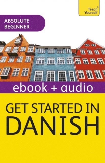 Dorte Nielsen Al-Gailani - Get Started in Danish Absolute Beginner Course, E-bok