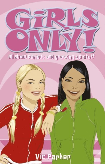 Victoria Parker - Girls Only! All About Periods and Growing-Up Stuff, E-bok