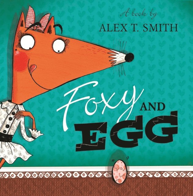 Alex T. Smith - Foxy and Egg, E-bok. Tillgänglighet: Lägg i varukorg