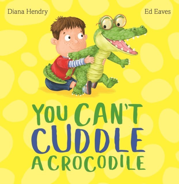Diana Hendry - You Can't Cuddle a Crocodile, E-bok