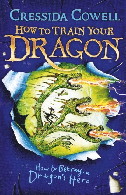 Cressida Cowell - How to Train Your Dragon: How to Betray a Dragon's Hero, E-bok