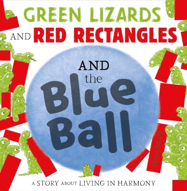 Steve Antony - Green Lizards and Red Rectangles and the Blue Ball, E-bok