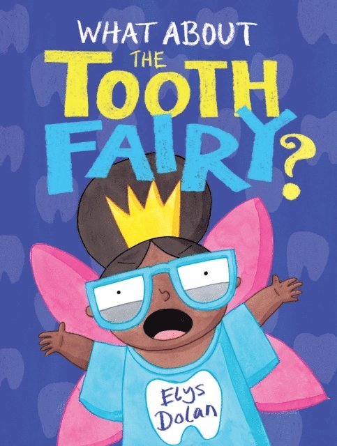 Elys Dolan - What About The Tooth Fairy?, E-bok