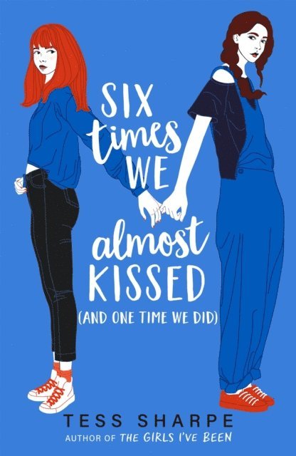 Tess Sharpe - Six Times We Almost Kissed (And One Time We Did), E-bok