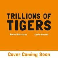 Rachel Morrisroe - Trillions of Tigers, Häftad