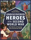 Undiscovered Heroes of the Second World War