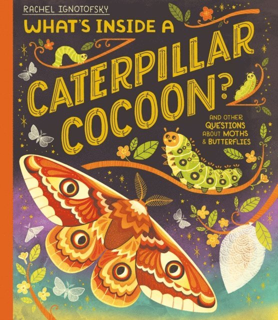 Rachel Ignotofsky - What's Inside a Caterpillar Cocoon?, E-bok