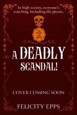 Felicity Epps - Society of Free Spirits: A Deadly Scandal, Häftad