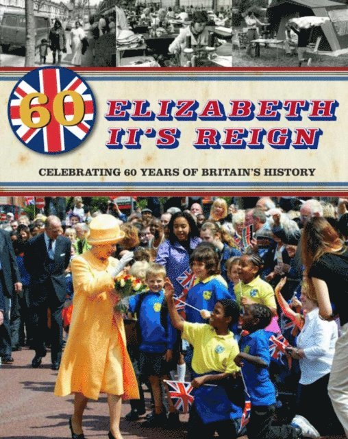 Jacqui Bailey - Elizabeth II's Reign - Celebrating 60 years of Britain's History, E-bok