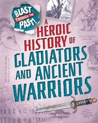 Rachel Minay - Blast Through the Past: A Heroic History of Gladiators and Ancient Warriors, Häftad