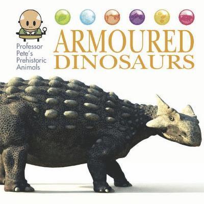 David West - Professor Pete's Prehistoric Animals: Armoured Dinosaurs, Inbunden. Tillgänglighet: Lägg i varukorg