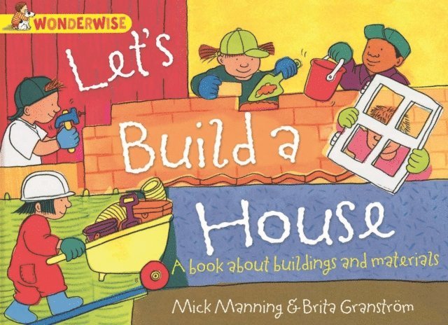Mick Manning - Let's Build a House: a book about buildings and materials, E-bok