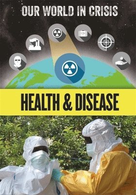 Our World in Crisis: Health and Disease