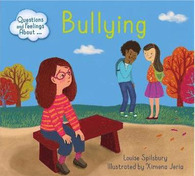 Louise Spilsbury - Questions and Feelings About: Bullying, Häftad