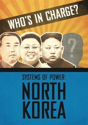 Katie Dicker - Who's in Charge? Systems of Power: North Korea, Inbunden