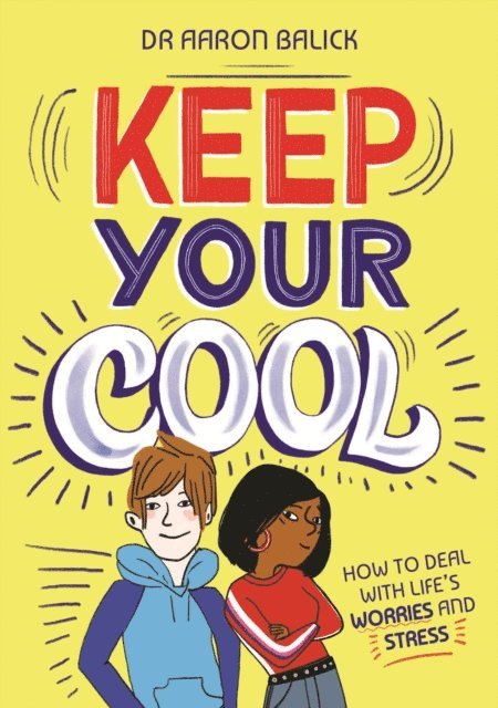 Aaron (Dr) Balick - Keep Your Cool: How to Deal with Life's Worries and Stress, E-bok