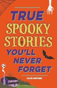 True Stories You'll Never Forget: True Spooky Stories