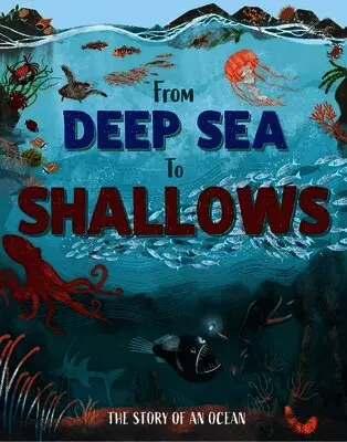 From Deep Sea to Shallows: The Story of Oceans