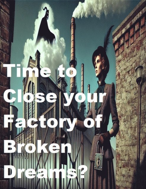 Peter Faleskini - Time to Close your Factory of Broken Dreams?, E-bok. Tillgänglighet: Lägg i varukorg