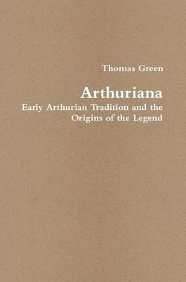 Thomas Green - Arthuriana: Early Arthurian Tradition and the Origins of the Legend, Häftad. Tillgänglighet: Lägg i varukorg