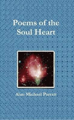 mr Alan Michael Parratt - Poems of the Soul Heart, Häftad. Tillgänglighet: Lägg i varukorg