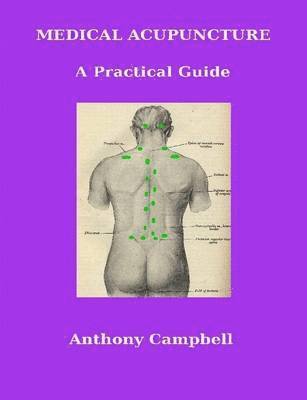 Anthony Campbell - Medical Acupuncture: A Practical Guide, Häftad