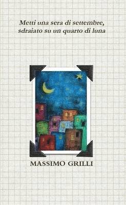 MASSIMO GRILLI - Sdraiato Su UN Quarto DI Luna, Häftad