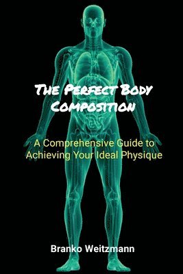 Branko Weitzmann - Perfect Body Composition, Häftad