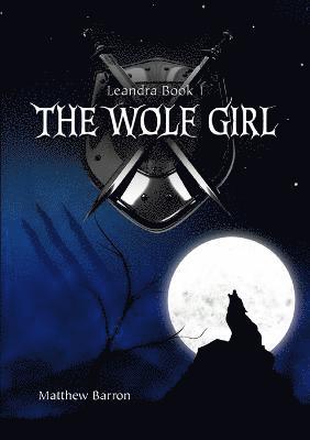 Matthew Barron - Leandra Book 1: Wolf Girl, Häftad
