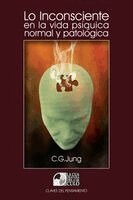 Carl Gustav Jung - Lo Inconsciente en la vida psíquica normal y patológica, Häftad