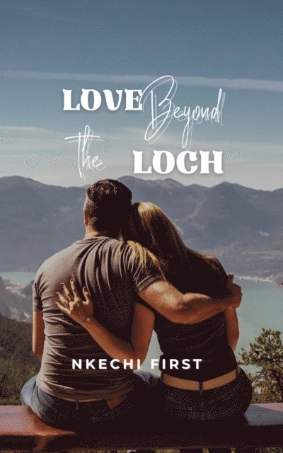 Nkechi First - Love Beyond the Loch, E-bok