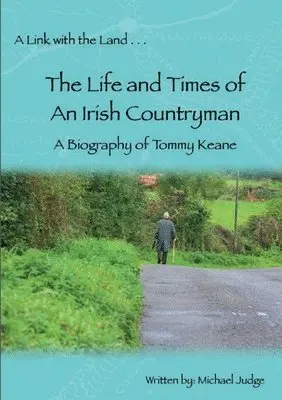 Tommy Keane, Michael Judge - Link with the Land...The Life and Times of An Irish Countryman. A Biography of Tommy Keane, Häftad. Tillgänglighet: Lägg i varukorg