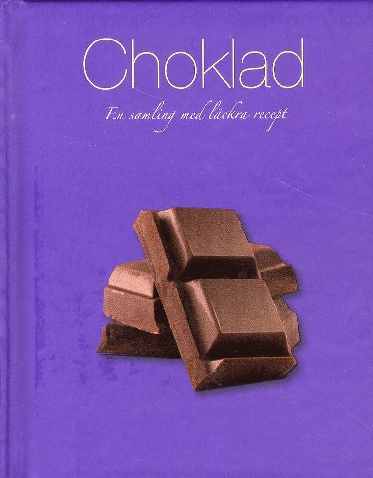Choklad : en samling med läckra recept, Inbunden
