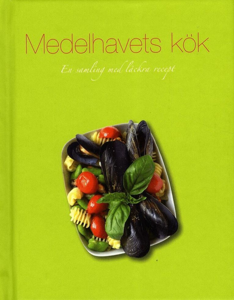Medelhavets kök : en samling med läckra recept, Inbunden