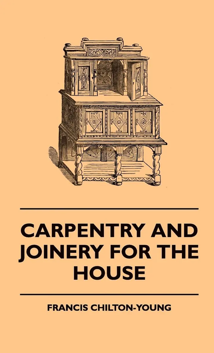 Francis Chilton-Young - Carpentry And Joinery For The House, Inbunden. Tillgänglighet: Lägg i varukorg