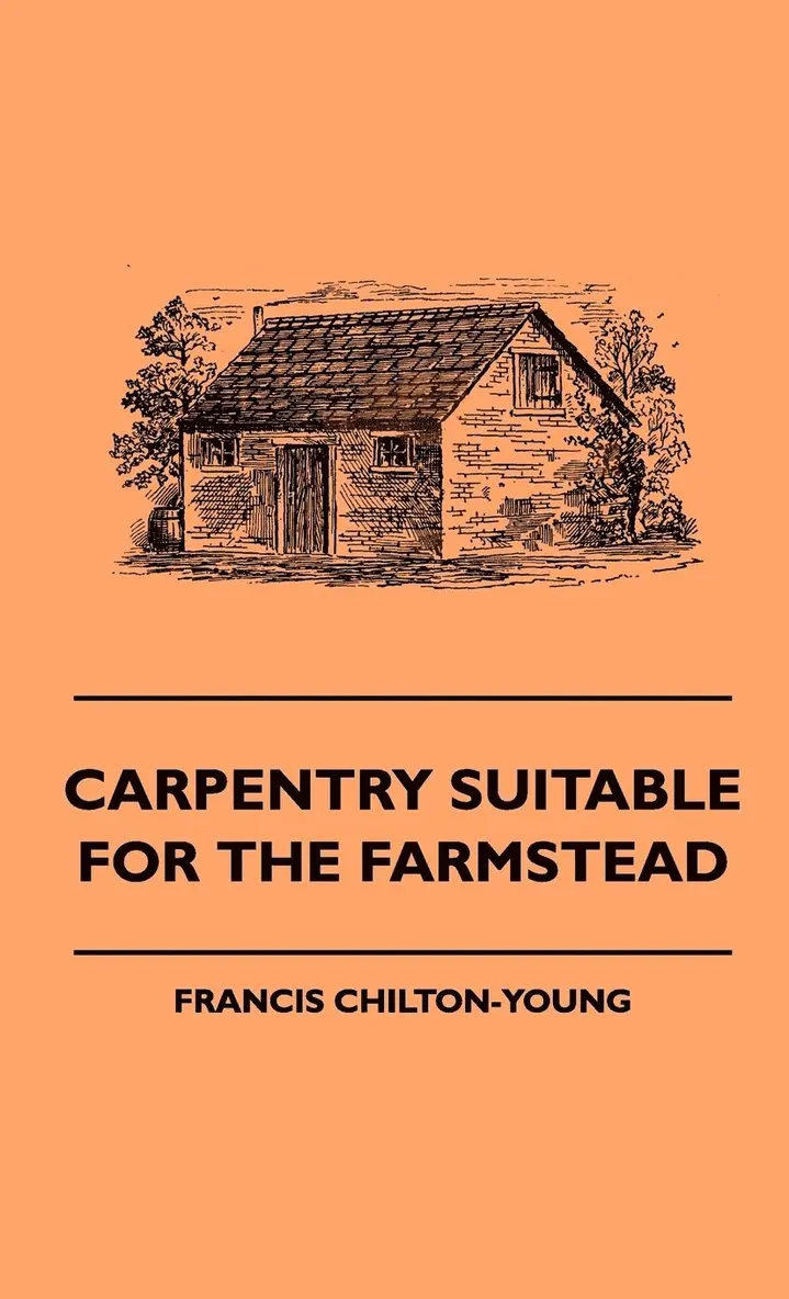 Francis Chilton-Young - Carpentry Suitable For The Farmstead, Inbunden. Tillgänglighet: Lägg i varukorg