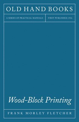 F. Fletcher - Wood-Block Printing - A Description Of The Craft Of Woodcutting And Colour Printing Based On The Japanese Practice, Inbunden. Tillgänglighet: Lägg i varukorg