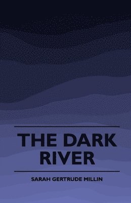 Sarah Gertrude Millin - Dark River (1920), Häftad