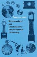 Watchmakers' And Clockmakers' Encyclopaedic Dictionary